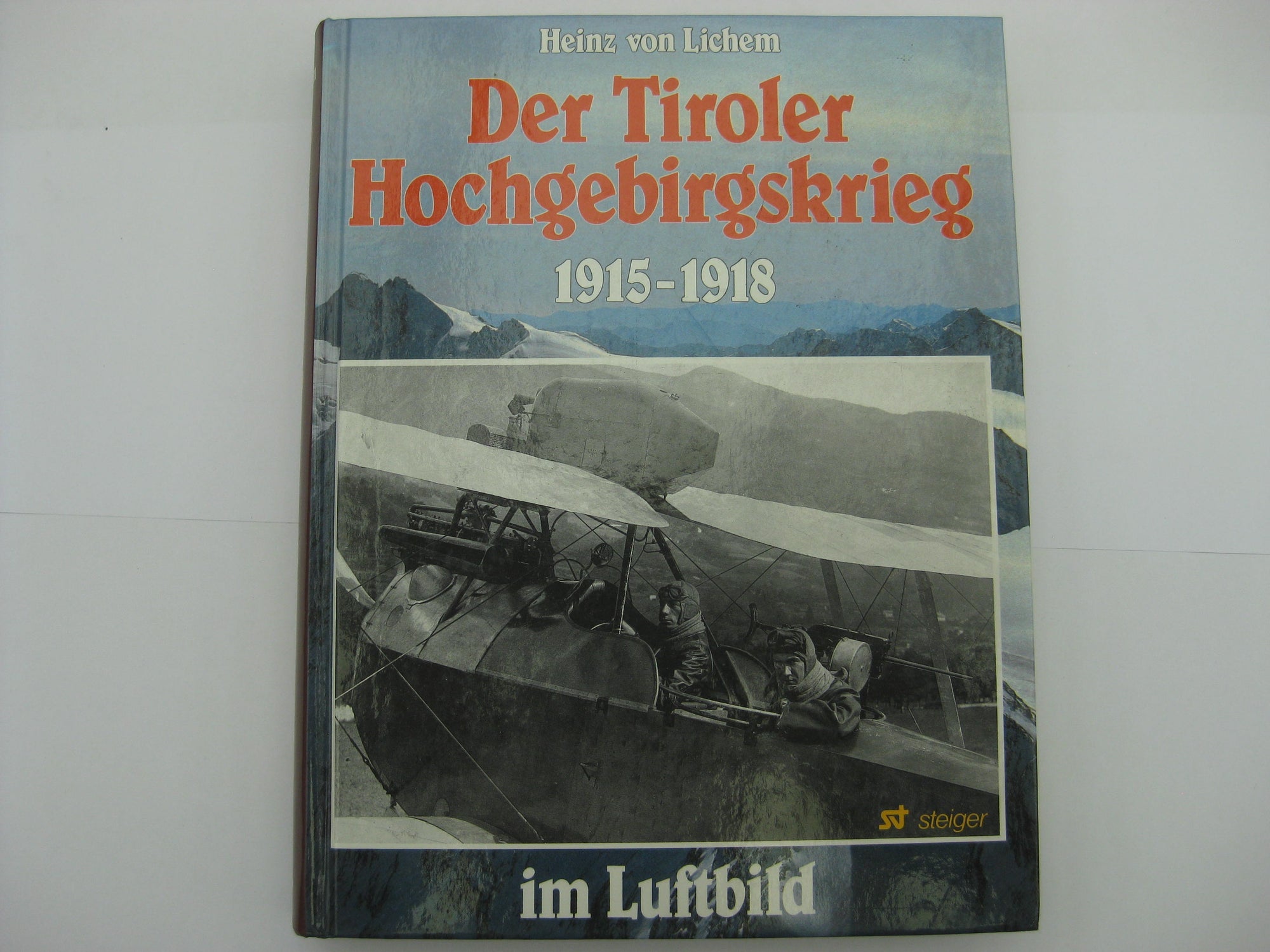 Buch der tiroler Hochgebirgskrieg 1915 - 1918 im Luftbild RK-Träger H.Heuer